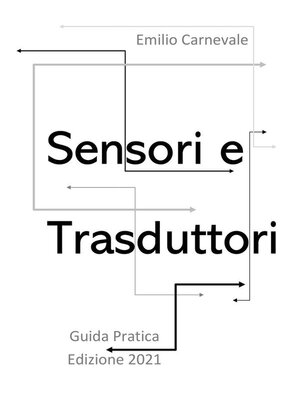 cover image of Sensori e trasduttori. Guida pratica Edizione 2021